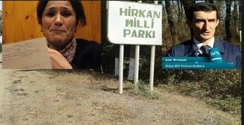 Hirkan Milli Parkının direktoru Azər Mirzəyevin ölümlə hədələdiyi qadın sağ ...