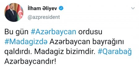  "Bu gün Azərbaycan Ordusu Madagizdə Azərbaycan bayrağını qaldırdı"