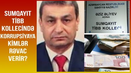 Sumqayıt Tibb Kollecində korrupsiyaya kimlər rəvac verir? -VIDEO
