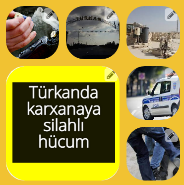 Türkanda karxanaya silahlı hücum- Video